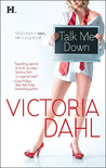 Talk Me Down by Victoria Dahl Talk Me Down by Victoria Dahl