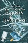 The Element Encyclopedia of Ghosts & Hauntings by Theresa Cheung The Element Encyclopedia of Ghosts & Hauntings by Theresa Cheung