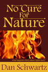 No Cure For Nature by Dan Schwartz