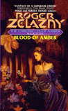 Blood of Amber by Roger Zelazny Blood of Amber by Roger Zelazny