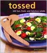 Tossed: 200 Fast, Fresh, and Fabulous Salads