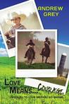 Love Means... Courage (Farm, #0.5) Love Means... Courage (Farm, #0.5)