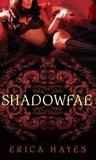 Shadowfae by Erica Hayes Shadowfae by Erica Hayes