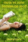 Must've Done Something Good by Cheryl Cory Must've Done Something Good by Cheryl Cory