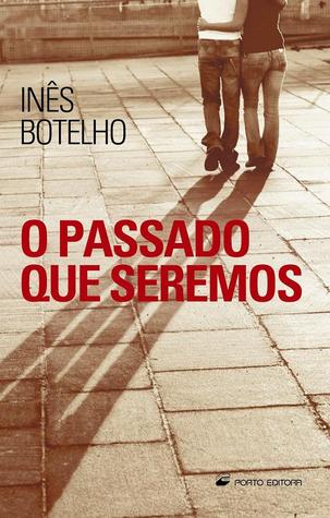 O Passado que Seremos