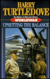 Upsetting the Balance (Worldwar, #3)