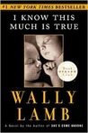 I Know This Much Is True by Wally Lamb I Know This Much Is True by Wally Lamb
