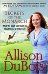 Secrets of the Monarch: What the Dead Can Teach Us about Living a Better Life Secrets of the Monarch: What the Dead Can Teach Us about Living a Better Life