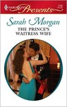 The Prince's Waitress Wife by Sarah Morgan