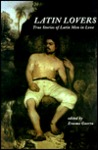 Latin Lovers: True Stories of Latin Men in Love