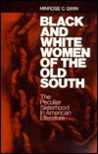 Black and White Women of the Old South: The Peculiar Sisterhood in American Literature