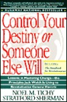 Control Your Destiny or Someone Else Will: How Jack Welch Has Made General Electric the World's Most Competitive Company Control Your Destiny or Someone Else Will: How Jack Welch Has Made General Electric the World's Most Competitive Company