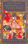 The Angels Knocking on the Tavern Door: Thirty Poems of Hafez The Angels Knocking on the Tavern Door: Thirty Poems of Hafez
