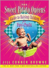 The Sweet Potato Queens' Guide to Raising Children for Fun and Profit