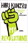My Revolutions by Hari Kunzru My Revolutions by Hari Kunzru