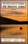 Advanced Lake Fly Fishing: The Skillful Tuber Advanced Lake Fly Fishing: The Skillful Tuber
