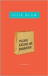 Please Excuse My Daughter: A Memoir Please Excuse My Daughter: A Memoir