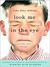 Look Me in the Eye: My Life...