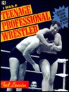 I Was a Teenage Professional Wrestler