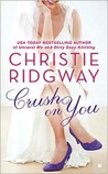 Crush on You by Christie Ridgway Crush on You by Christie Ridgway