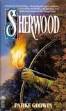 Sherwood by Parke Godwin Sherwood by Parke Godwin