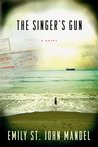The Singer's Gun by Emily St. John Mandel The Singer's Gun by Emily St. John Mandel
