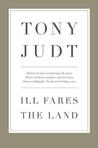 Ill Fares the Land by Tony Judt