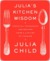 Julia's Kitchen Wisdom (ebook)