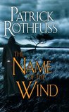 The Name of the Wind (The Kingkiller Chronicle, #1)