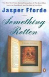 Something Rotten (Thursday Next, #4) Something Rotten (Thursday Next, #4)