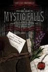 A Visitor's Guide to Mystic Falls: Your Favorite Authors on The Vampire Diaries A Visitor's Guide to Mystic Falls: Your Favorite Authors on The Vampire Diaries
