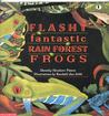 Flashy Fantastic Rain Forest Frogs Flashy Fantastic Rain Forest Frogs