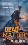 Dead Matter by Anton Strout
