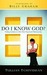 Do I Know God?: Finding Certainty in Life's Most Important Relationship (ebook)