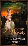 Power and Majesty by Tansy Rayner Roberts Power and Majesty by Tansy Rayner Roberts