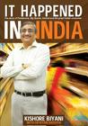 It Happened In India by Kishore Biyani It Happened In India by Kishore Biyani