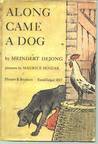 Along Came a Dog by Meindert DeJong Along Came a Dog by Meindert DeJong