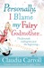 Personally I Blame My Fairy Godmother (ebook)