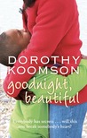 Goodnight Beautiful by Dorothy Koomson Goodnight Beautiful by Dorothy Koomson