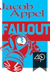 Fallout by Jacob Appel