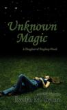 Unknown Magic (Daughter of Prophecy, #1)