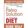 The Paleo Solution by Robb Wolf The Paleo Solution by Robb Wolf