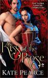 Kiss of the Rose by Kate Pearce Kiss of the Rose by Kate Pearce