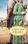 To Win Her Heart by Karen Witemeyer To Win Her Heart by Karen Witemeyer