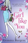 A Girl Like You by Gemma Burgess A Girl Like You by Gemma Burgess