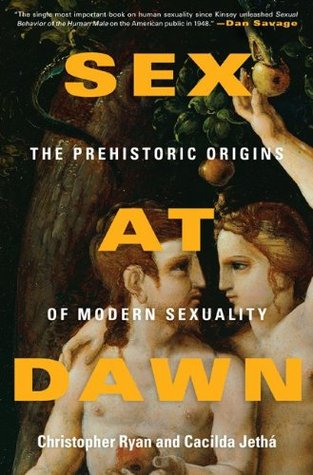 The Prehistoric Origins of Modern Sexuality  - Christopher Ryan, Cacilda Jethá
