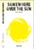 Somewhere Over the Sun