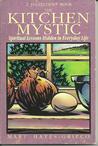 The Kitchen Mystic: Spiritual Lessons Hidden in Everyday Life