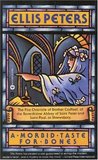 A Morbid Taste for Bones by Ellis Peters A Morbid Taste for Bones by Ellis Peters