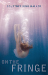 On the Fringe by Courtney King Walker On the Fringe by Courtney King Walker